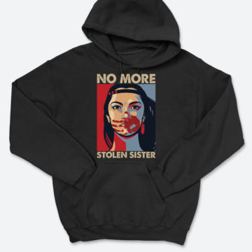 Family No More Stolen Sister Hoodie