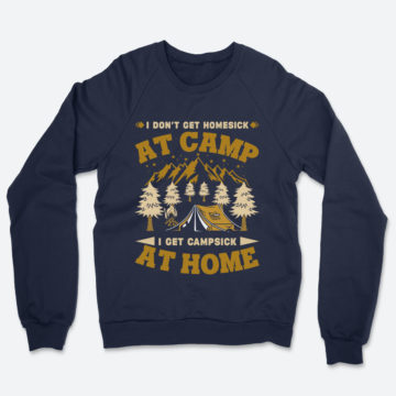 I Don't Get Homesick At Camp I Get Campsick At Home Camping T-Shirt
