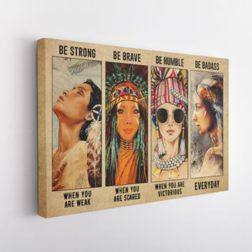 Women Native American Be Strong Be Brave Be Humble Be Badass Canvas & Poster