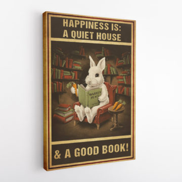 Happiness Is A Quiet House And A Good Book Bunny Reading Book