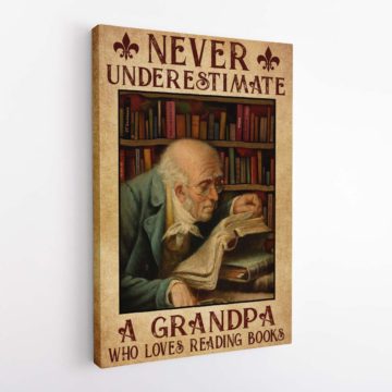 Never Underestimate A Grandpa Who Loves Reading Books Canvas & Poster