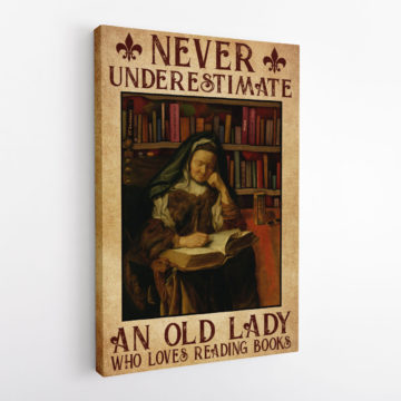 Never Underestimate An Old Lady Who Loves Reading Books Canvas & Poster