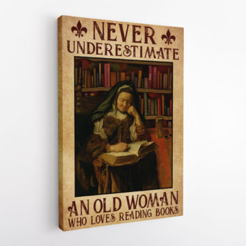 Never Underestimate An Old Woman Who Loves Reading Books Canvas & Poster